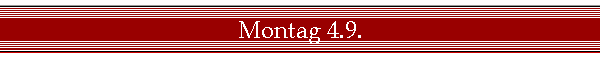 Montag 4.9.