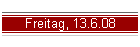 Freitag, 13.6.08
