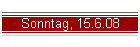 Sonntag, 15.6.08
