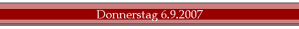 Donnerstag 6.9.2007