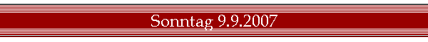 Sonntag 9.9.2007