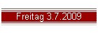 Freitag 3.7.2009