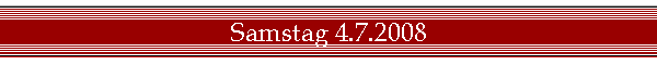 Samstag 4.7.2008