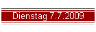 Dienstag 7.7.2009