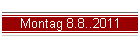 Montag 8.8..2011