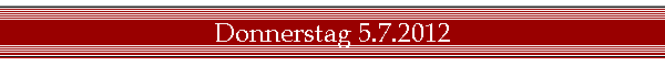 Donnerstag 5.7.2012