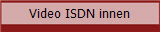Video ISDN innen